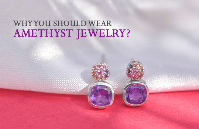Why You Should Wear Amethyst Jewelry? - A Guide - YoTreasure