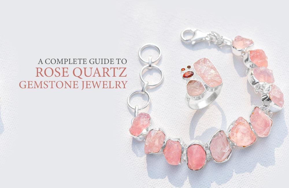 A Complete Guide To Rose Quartz Gemstone Jewelry - YoTreasure