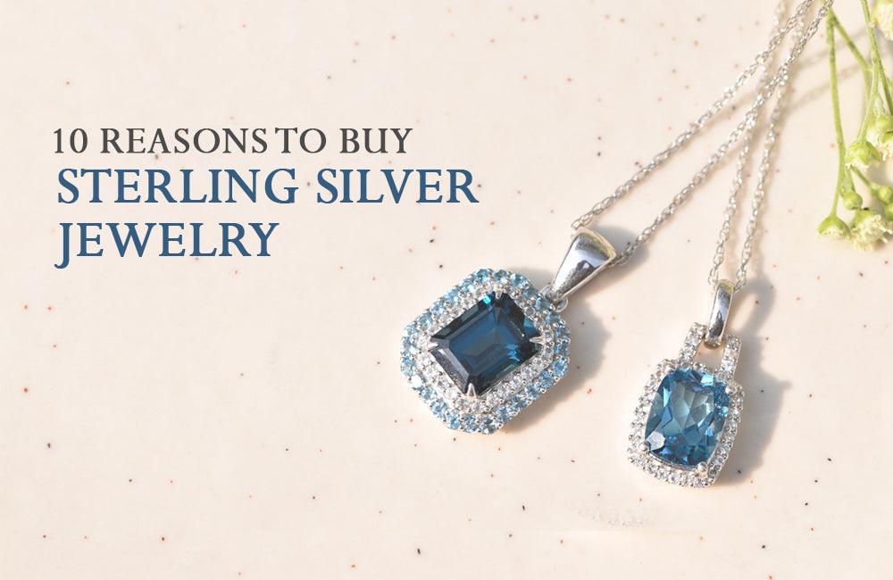 10 Reasons To Buy Sterling Silver Jewelry - YoTreasure
